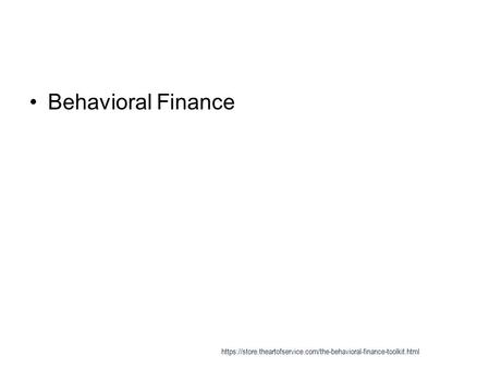 Behavioral Finance https://store.theartofservice.com/the-behavioral-finance-toolkit.html.