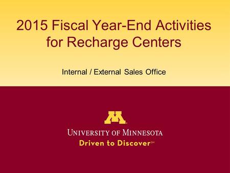 2015 Fiscal Year-End Activities for Recharge Centers Internal / External Sales Office.