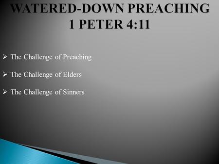  The Challenge of Preaching  The Challenge of Elders  The Challenge of Sinners.
