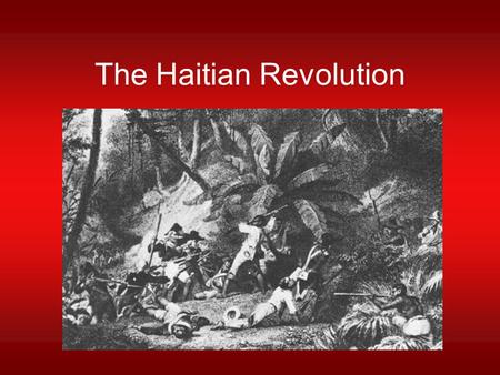 The Haitian Revolution. Saint Domingue’s Racial Breakdown in the 18 th Century 20,000-40,000 whites –3.5% - 7% 30,000 free people of color –5% –15,000.