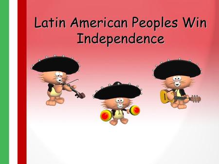 Latin American Peoples Win Independence. European Empires: 1660s.