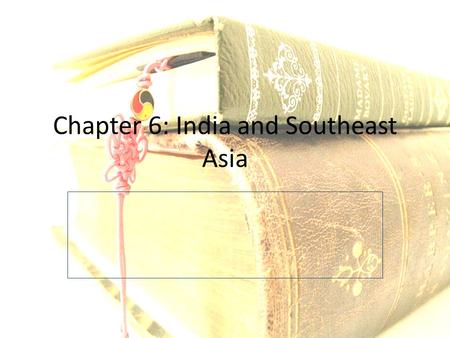 Chapter 6: India and Southeast Asia