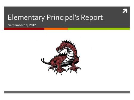  Elementary Principal’s Report September 10, 2012.
