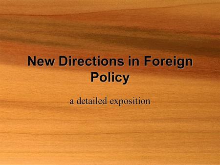 New Directions in Foreign Policy a detailed exposition.