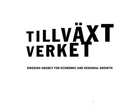 1. SWEDISH AGENCY FOR ECONOMIC AND REGIONAL GROWTH 2 Innovation in companies and regions Easier for companies Tillväxtverket.