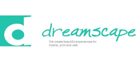 We create beautiful experiences for mobile, print and web.