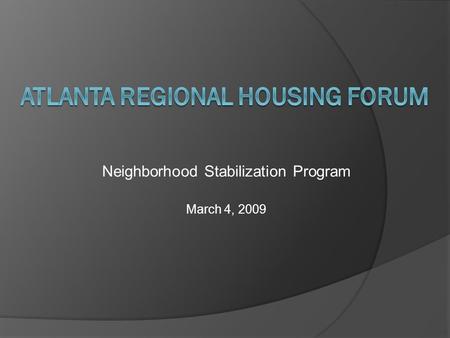 Neighborhood Stabilization Program March 4, 2009.