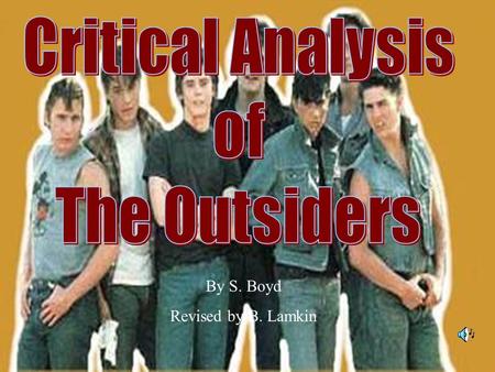 By S. Boyd Revised by B. Lamkin. Portfolio Requirements As we read The Outsiders, you will be required to complete a portfolio analysis of the book. You.