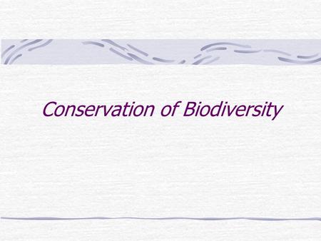 Conservation of Biodiversity. International Organizations International Agreements National organizations and laws Protected areas Protected species.
