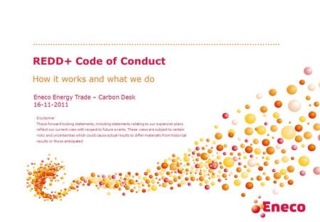 ................................................................................................. REDD+ Code of Conduct How it works and what we do Eneco.