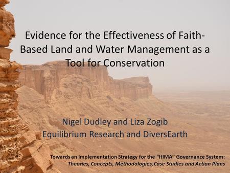 Evidence for the Effectiveness of Faith- Based Land and Water Management as a Tool for Conservation Nigel Dudley and Liza Zogib Equilibrium Research and.