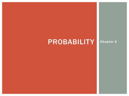 Chapter 3 PROBABILITY. Chapter 3 3.1 – EXPLORING PROBABILITY.