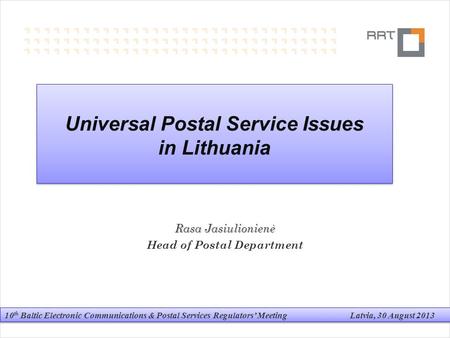 Universal Postal Service Issues in Lithuania Universal Postal Service Issues in Lithuania Rasa Jasiulionienė Head of Postal Department Baltic EC & Post.