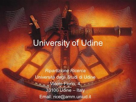 University of Udine Ripartizione Ricerca Università degli Studi di Udine Vicolo Florio, 4 33100 Udine – Italy