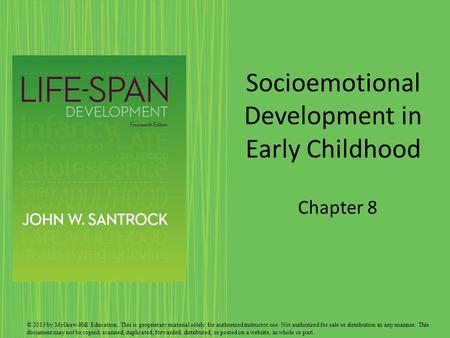 Socioemotional Development in Early Childhood Chapter 8 © 2013 by McGraw-Hill Education. This is proprietary material solely for authorized instructor.