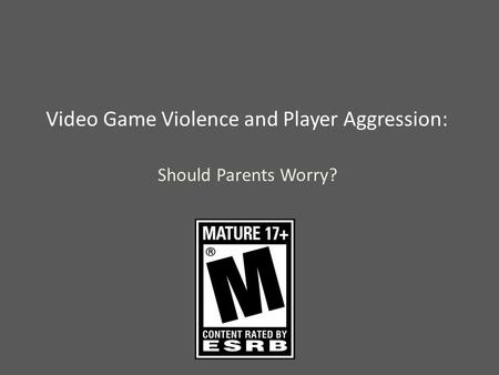 Video Game Violence and Player Aggression: Should Parents Worry?