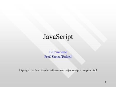 1 JavaScript E-Commerce Prof. Sheizaf Rafaeli