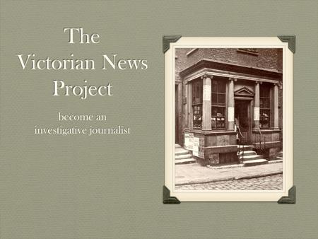 The Victorian News Project become an investigative journalist.
