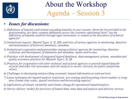 © World Meteorological Organization About the Workshop Agenda – Session 3 Issues for discussions: 1) Definitions of hazards (and related cascading hazards)