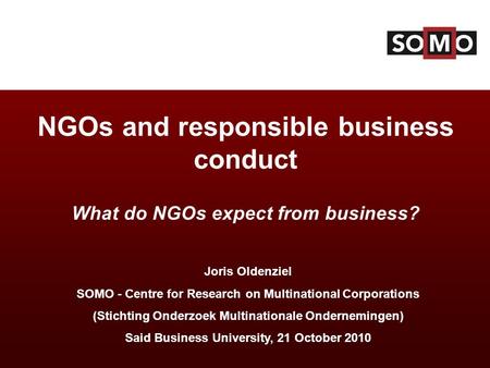 Joris Oldenziel SOMO - Centre for Research on Multinational Corporations (Stichting Onderzoek Multinationale Ondernemingen) Said Business University, 21.
