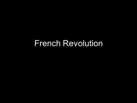 French Revolution. France…. Background Buildup of autocracy in 15 th -16 th centuries Largely Catholic –Huguenots (Protestant) a sizeable minority –Fighting.