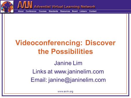 Videoconferencing: Discover the Possibilities Janine Lim Links at