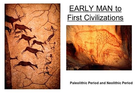 EARLY MAN to First Civilizations