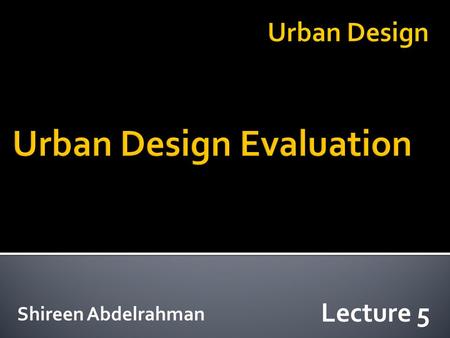 Shireen Abdelrahman Lecture 5. Individual development projects - new construction, expansion, or renovation - can affect the surrounding environment in.