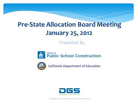 Pre-State Allocation Board Meeting January 25, 2012 Presented By California Department of Education.