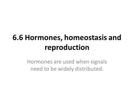 6.6 Hormones, homeostasis and reproduction