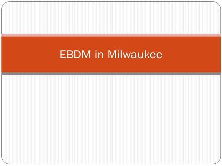 EBDM in Milwaukee. Mission The mission of the Milwaukee County Community Justice Council (CJC) is to work collaboratively to ensure a fair, efficient,