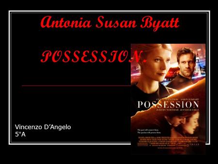 Antonia Susan Byatt POSSESSION. Vincenzo D’Angelo 5°A.