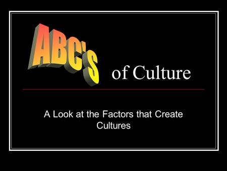 Of Culture A Look at the Factors that Create Cultures.