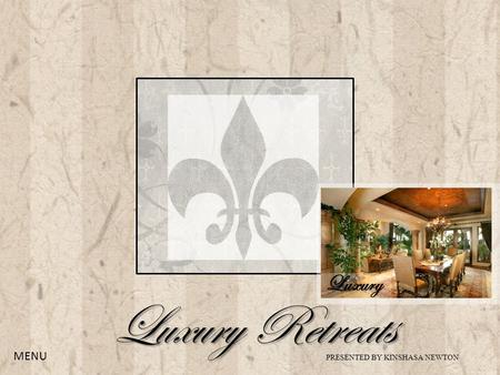Luxury Retreats PRESENTED BY KINSHASA NEWTON MENU.