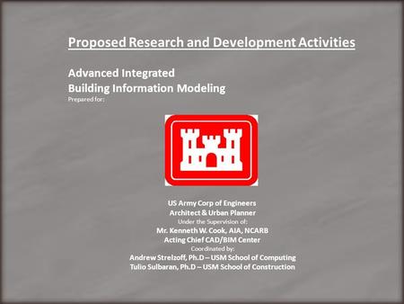 Proposed Research and Development Activities Advanced Integrated Building Information Modeling Prepared for: US Army Corp of Engineers Architect & Urban.