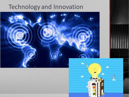 Technology and Innovation. Terms to know:  Technology: the use of materials, tools and skills  Technological innovation: the development of new technologies.