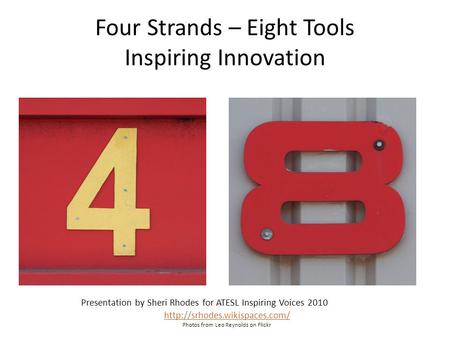 Four Strands – Eight Tools Inspiring Innovation Presentation by Sheri Rhodes for ATESL Inspiring Voices 2010  Photos from.