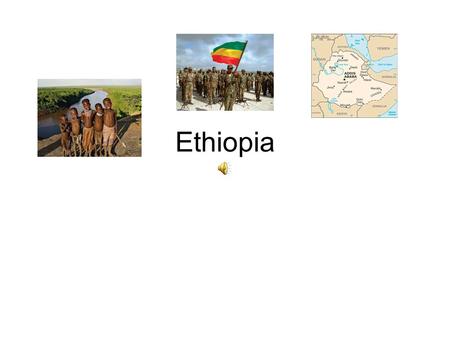 Ethiopia The map of Ethiopia The capital of Ethiopia Addis Ababa.