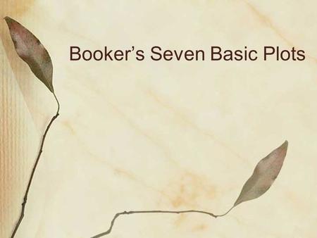 Booker’s Seven Basic Plots. The basic premise to the basic plots: Christopher Booker argues that all storytelling is woven around basic plots and archetypes.