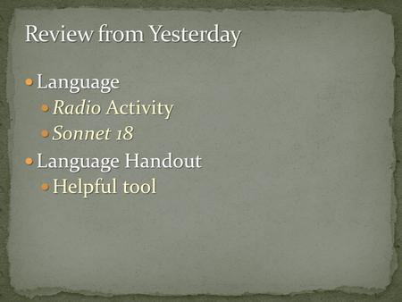 Language Language Radio Activity Radio Activity Sonnet 18 Sonnet 18 Language Handout Language Handout Helpful tool Helpful tool.