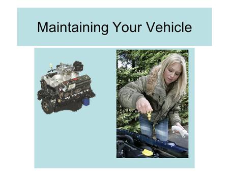Maintaining Your Vehicle. Jump Starting a Car Jump starting a car.