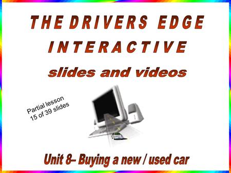 Partial lesson 15 of 39 slides Since most first time buyers purchase pre-owned cars, we’ll consider used cars first... Buying a New / Used Car.