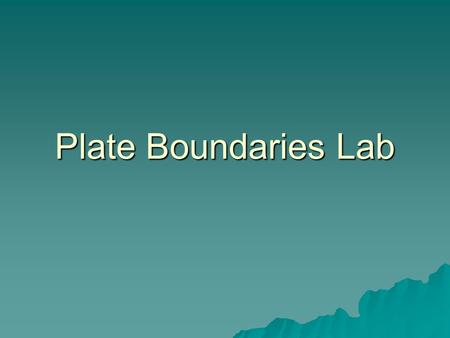 Plate Boundaries Lab.