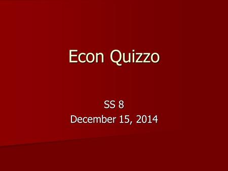 Econ Quizzo SS 8 December 15, 2014. Round 1 1. In this economy, the economic questions are answered by trading. 2. In this economy, the government answers.