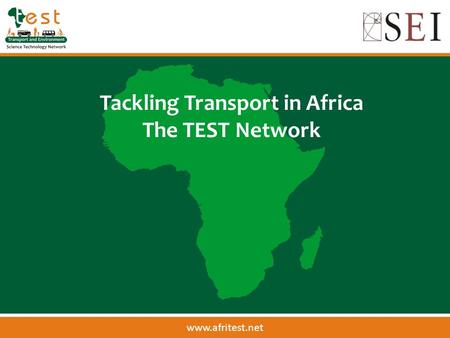 Www.afritest.net Tackling Transport in Africa The TEST Network.