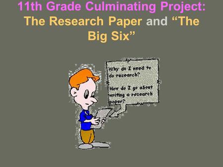 11th Grade Culminating Project: The Research Paper and “The Big Six”