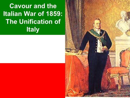 Cavour and the Italian War of 1859: The Unification of Italy.
