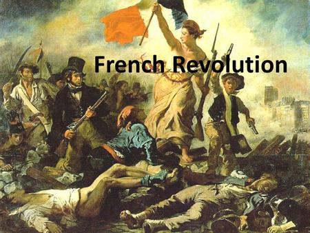 French Revolution Louis XIV The Sun King “L’Etat c’est moi”