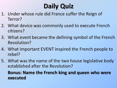 Daily Quiz Under whose rule did France suffer the Reign of Terror?