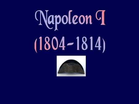 Europe in 1800 The Rise of Napoleonic France: aNov. 1799  Napoleon overthrows the Directory aDec. 1799  French voters overwhelmingly approve Napoleon’s.